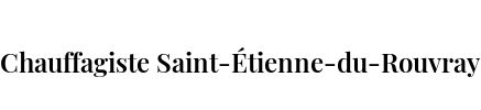Chauffagiste Saint-Étienne-du-Rouvray